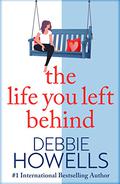 The Life You Left Behind by Debbie Howells