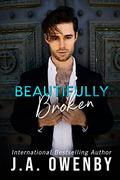Beautifully Broken by J.A. Owenby