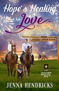 Hope's Healing Love: A Military Sweet Cowboy Romance in Big Sky Country (Crooked Arrow Ranch #2) by Jenna Hendricks
