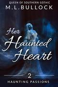 Her Haunted Heart (Haunting Passions #2) by M.L. Bullock