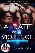 A Date with Violence (Big Balls and Brass Knuckles #2) by James Cox