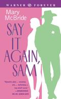 Say It Again, Sam by Mary McBride