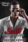 The Secret Billionaire  (Billionaires Find Love) by Christine Kersey