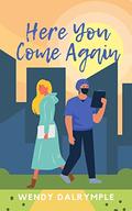Here You Come Again by Wendy Dalrymple