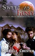 Crimson Moon Hideaway: Sweet as Huney by Mireille Chester