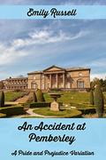 An Accident at Pemberley: A Pride and Prejudice Variation by Emily Russell