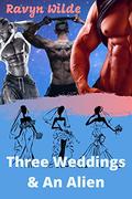 Three Weddings & An Alien : Sci-Fi Alien Romance (Out of THIS World #7) by Ravyn Wilde