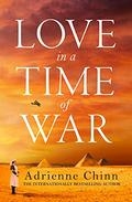 Love in a Time of War (The Three Fry Sisters #1) by Adrienne Chinn