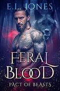 Feral Blood: A short story Paranormal Werewolves and Shifters Romance (Pact of Beasts #4) by E.L. Jones