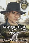 Gold Rush Bride Tegan (Gold Rush Brides #3) by Linda Shenton Matchett