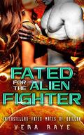 Fated for the Alien Fighter (Interstellar Fated Mates of Quillon #3) by Vera Raye
