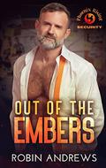 Out of the Embers : Phoenix Rising Security 1 by Robin Andrews