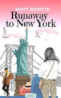Runaway to New York (Runaway Romance #2) by Misty Rosette