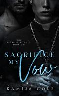 Sacrifice my Vow (Sacrificial Duet #1) by Kamisa Cole