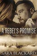 A Rebel's Promise (Alaskan Rebels #2) by Sara Blackard