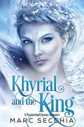 Khyrial and the King: A Paranormal Fantasy Romance by Marc Secchia