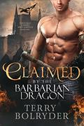 Claimed By The Barbarian Dragon by Terry Bolryder