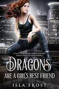 Dragons Are a Girl’s Best Friend (Fangs and Feathers #1) by Isla Frost