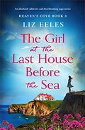 The Girl at the Last House Before the Sea (Heaven's Cove #3) by Liz Eeles