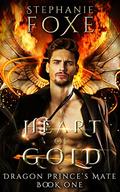 A Heart of Gold: Dragon Prince's Mate by Stephanie Foxe