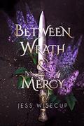 Between Wrath and Mercy (The Divine Between #1) by Jess Wisecup