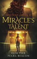 Miracle's Talent (Ancient Souls) (Ancient Souls #3) by Elin Peer