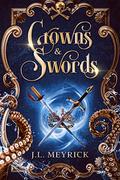 Crowns and Swords (Royalty & Romance #1) by J.L. Meyrick