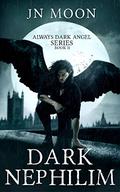 Dark Nephilim (Always Dark Angel #2) by J.N. Moon