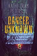 Danger Unknown by Kathi Oram Peterson
