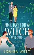 Nice Day for a Witch Wedding (Midlife in Mosswood #8) by Louisa West