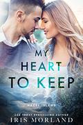 My Heart to Keep (Hazel Island #2) by Iris Morland