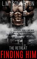 Finding Him (The Retreat #3) by L.M. Somerton