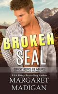 Broken SEAL: Brothers in Arms Book 1 by Margaret Madigan