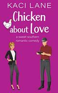 Chicken about Love (Bama Boys Sweet RomCom #2) by Kaci Lane