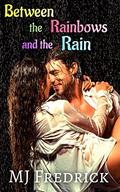 Between the Rainbows and the Rain (Starfish Shores #2) by M.J. Fredrick