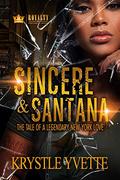 Sincere & Santana: The Tale of a Legendary New York Love (Sincere & Santana: The Tale Of A Legendary New York Tale #1) by Krystle Yvette