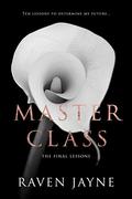 Master Class: The Final Lessons (Master Class Bundle Sets #4) by Raven Jayne