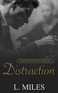 Distraction (Exception Duet #2) by L. Miles