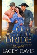Our Fugitive Bride (Treasure Falls Brides #1) by Lacey Davis