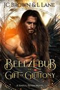 Beelzebub The Gift of Gluttony (Sinful Seven #2) by J.C. Brown