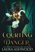 Courting Danger by Laura Ashwood