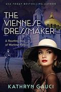 The Viennese Dressmaker: A Haunting Story of Wartime Vienna by Kathryn Gauci