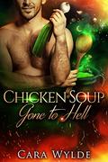 Chicken Soup Gone to Hell  (Of Food and Other Demons) by Cara Wylde