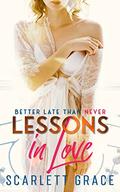 Lessons in Love Book 3 - Better Late than Never: An Age Gap Lesbian Romance by Scarlett Grace