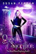 Queen of Sacrifice (The Blood Moon Prophecy #1) by Susan Person