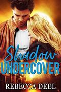 Shadow Undercover by Rebecca Deel