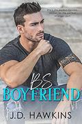 BS Boyfriend: A Standalone Fake Fiancée Romance (Boys Will Be Boys #3) by J.D. Hawkins