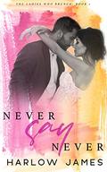 Never Say Never by Harlow James