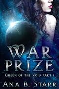 War Prize (Queen of the Void #1) by Ana B. Starr