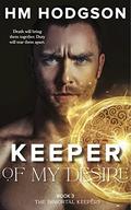 Keeper Of My Desire (The Immortal Keepers #3) by H.M. Hodgson